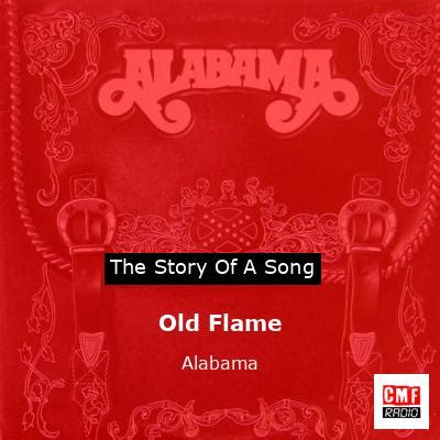 blown by an old flame|The Meaning Behind The Song: Old Flame by Alabama.